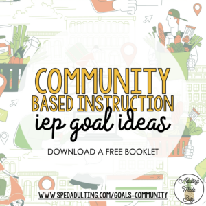 Community Based Instruction IEP Goals Ideas