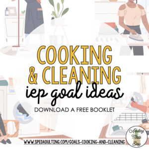 Cooking & Cleaning IEP Goals Ideas