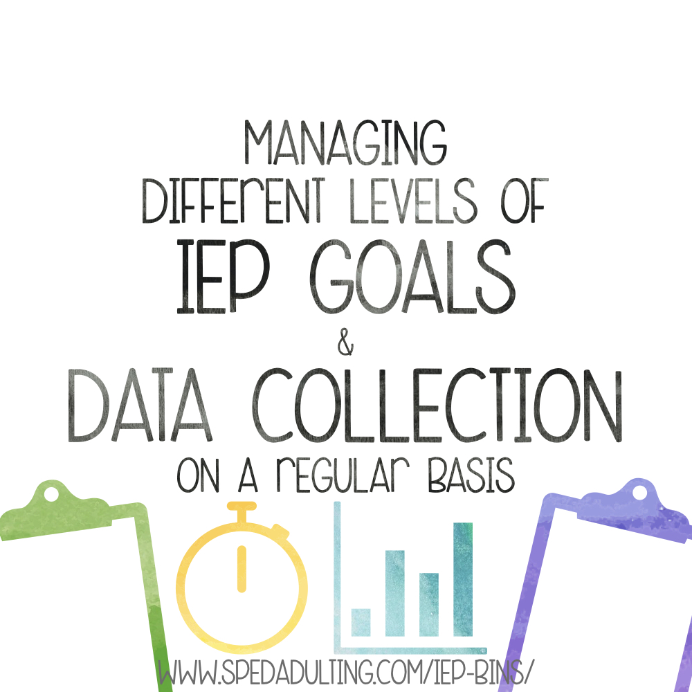 BLOG: Managing different levels of iep goals and data collection on a regular basis. Special Education