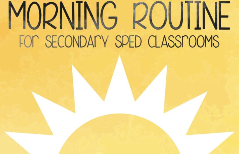 BLOG: Morning Routine for secondary special education classrooms.