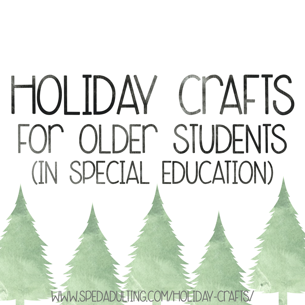 BLOG: Holiday Crafts for older students (in special education)