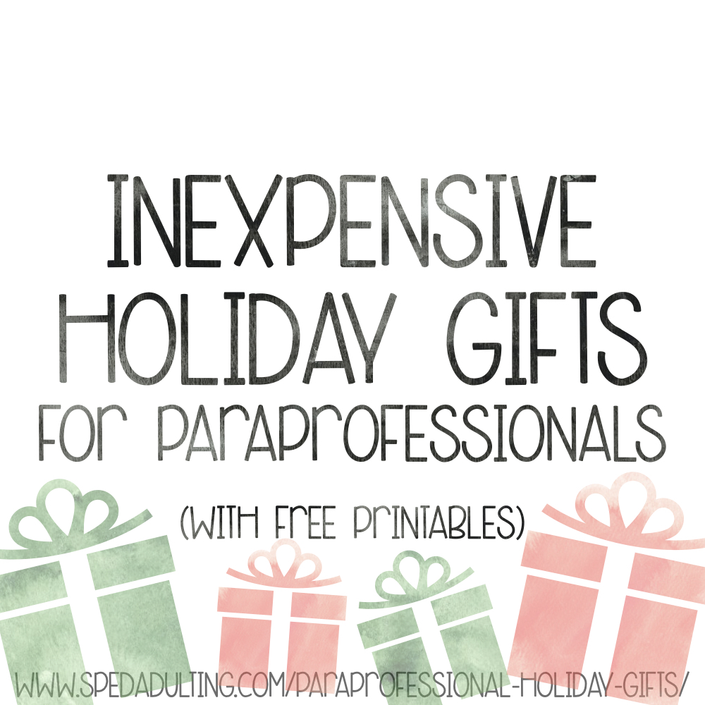 BLOG: Inexpensive holiday gifts for paraprofessionals (with free printables)