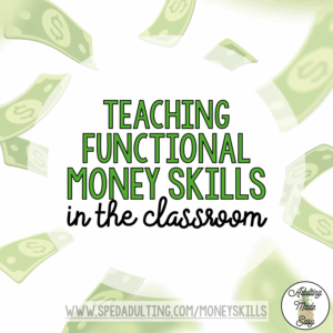 BLOG: Making Cents of It All: Teaching Functional Money Skills in Life Skills Classrooms