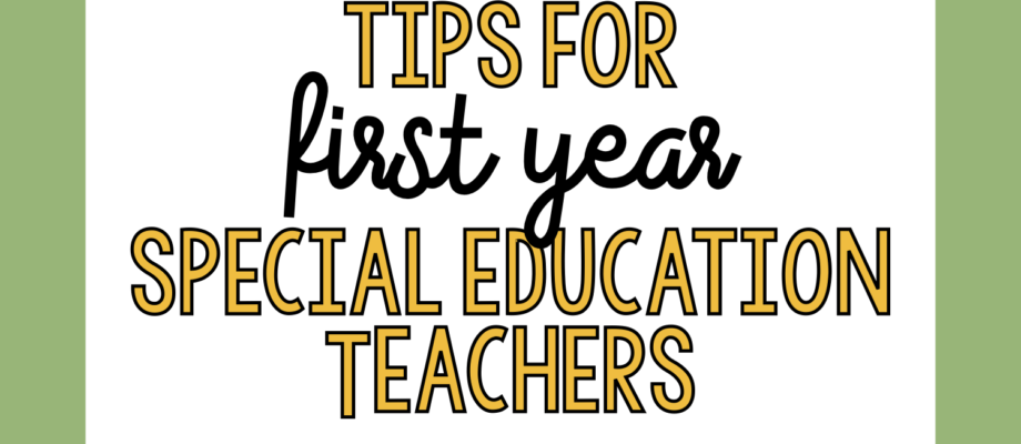 Tips for first year special education teachers