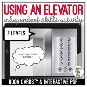 Using An Elevator - Independent Skills - Boom Cards & Interactive PDF