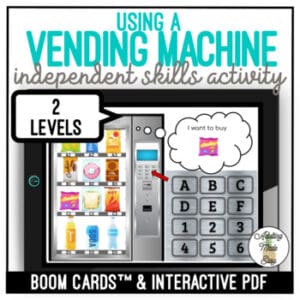 Using a Vending Machine - Independent Skills - Boom Cards & Interactive PDF