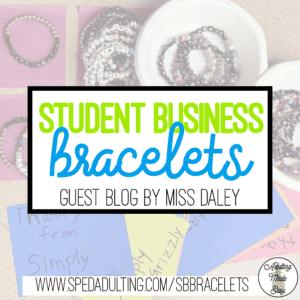 BLOG: Classroom Student Business beaded bracelets for special education students