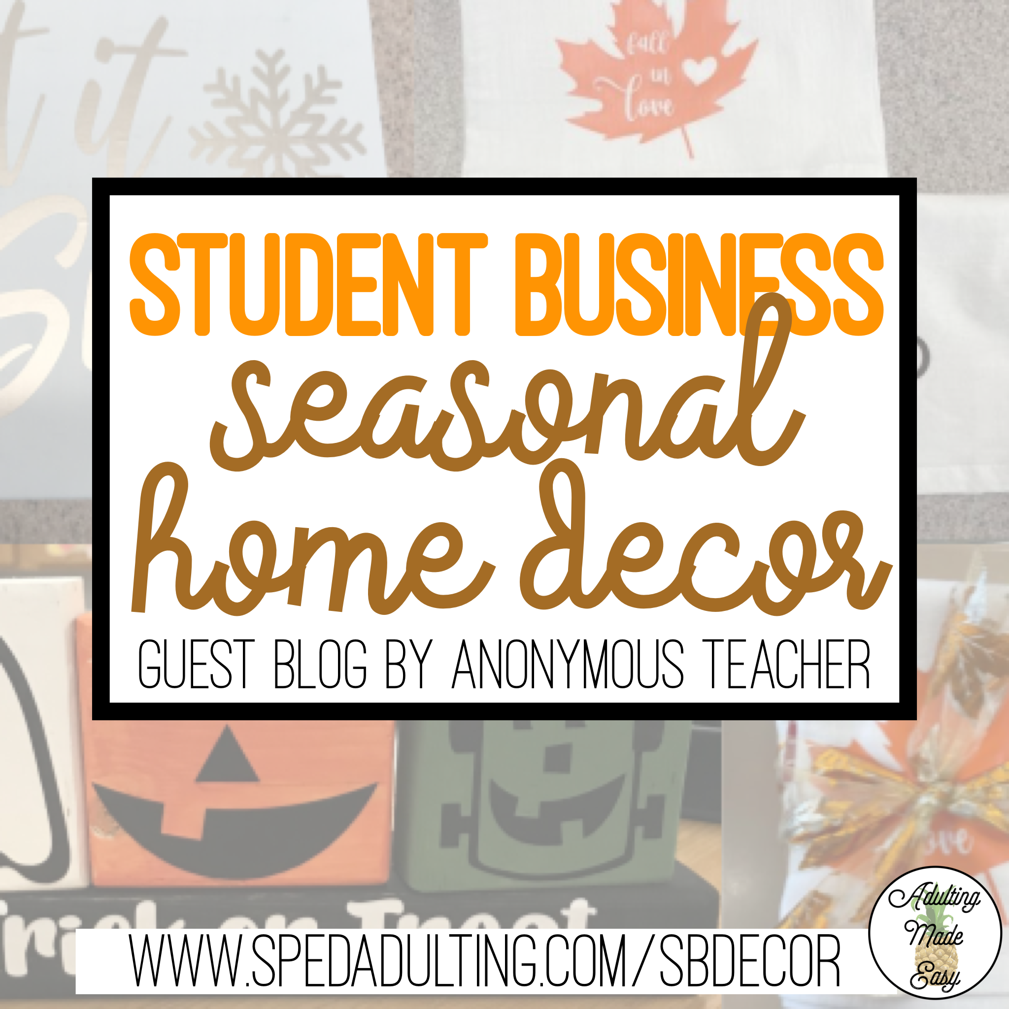 BLOG: Classroom Student Business for special education: Seasonal Home Decor