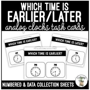 Which Time is Earlier/Later Analog Clocks Task Cards