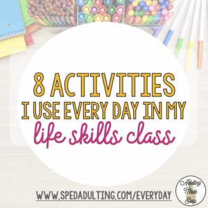 8 Activities I use everyday in my life skills class