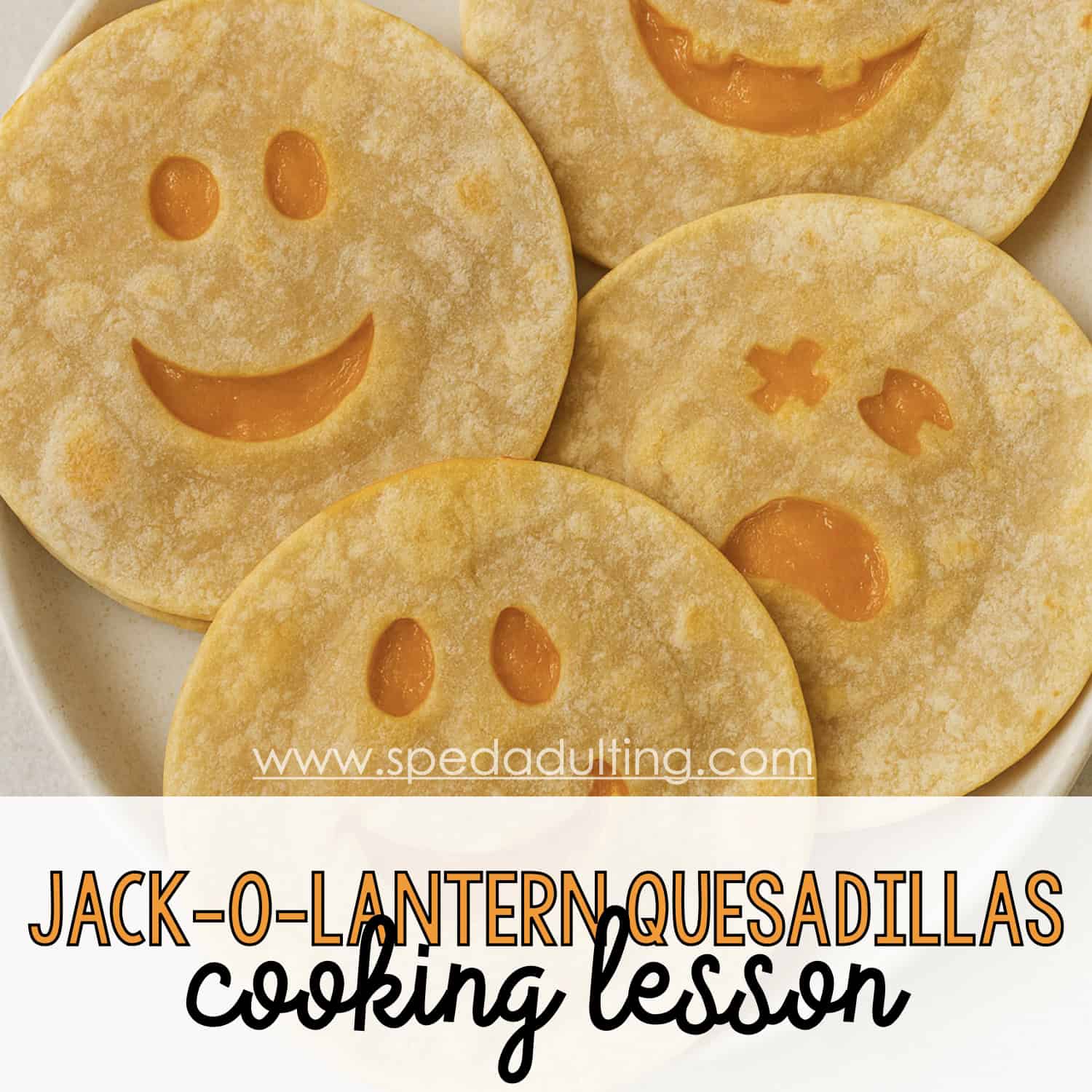 BLOG: Jack o Lantern Quesadillas Cooking Lesson