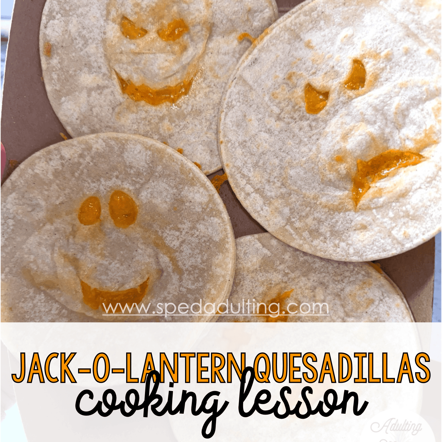 BLOG: Jack-o-lantern Quesadilla Cooking Lesson Recipe
