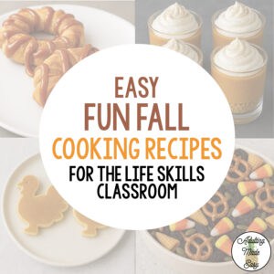 Easy Fun Fall Cooking Recipes for the Life Skills Classroom