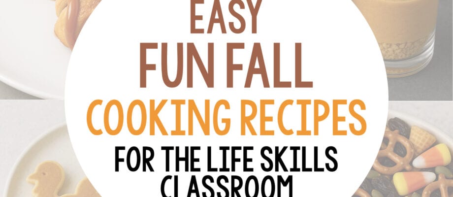 Easy Fun Fall Cooking Recipes for the Life Skills Classroom