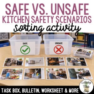 Safe Vs. Unsafe Kitchen Safety Scenario Sorting Activity